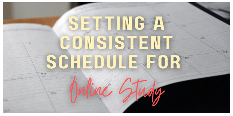 Setting a Consistent Schedule for Online Study